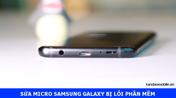Hướng dẫn xử lý micro Samsung Galaxy S9/S9+ bị lỗi phần mềm